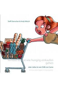 Verliebt sein ist wie hungrig einkaufen gehen