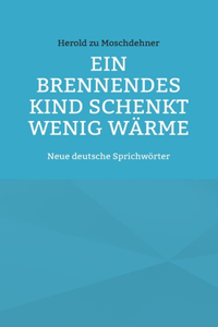 Ein brennendes Kind schenkt wenig Wärme