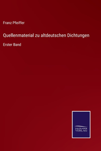 Quellenmaterial zu altdeutschen Dichtungen: Erster Band