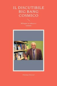 Il discutibile big bang cosmico