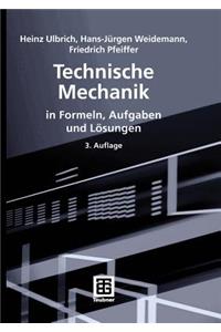 Technische Mechanik in Formeln, Aufgaben Und Lösungen