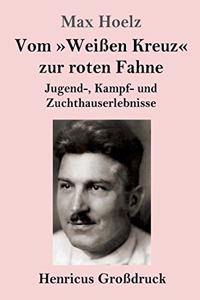 Vom Weißen Kreuz zur roten Fahne (Großdruck)