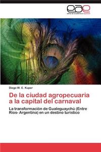 De la ciudad agropecuaria a la capital del carnaval
