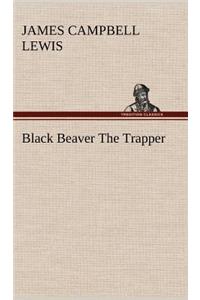 Black Beaver The Trapper