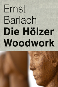 Ernst Barlach: Woodwork