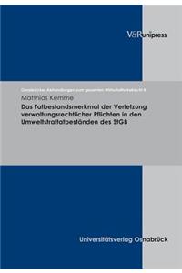 Das Tatbestandsmerkmal Der Verletzung Verwaltungsrechtlicher Pflichten in Den Umweltstraftatbestanden Des Stgb