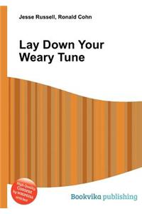 Lay Down Your Weary Tune