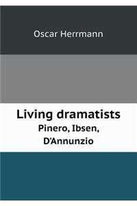 Living Dramatists Pinero, Ibsen, d'Annunzio