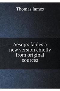 Aesop's Fables a New Version Chiefly from Original Sources