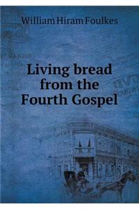 Living Bread from the Fourth Gospel
