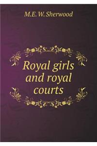 Royal Girls and Royal Courts