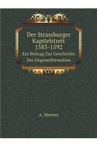 Der Strassburger Kapitelstreit 1583-1592 Ein Beitrag Zur Geschichte Der Gegenreformation