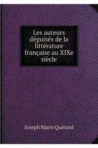 Les Auteurs Déguisés de la Littérature Française Au Xixe Siècle