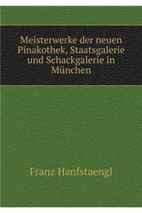 Meisterwerke der neuen Pinakothek, Staatsgalerie und Schackgalerie in München