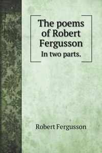 The poems of Robert Fergusson