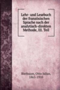 Lehr- und Lesebuch der franzosischen Sprache nach der analytisch-direkten Methode, III. Teil