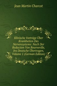 Klinische Vortrage Uber Krankheiten Des Nervensystems: Nach Der Redaction Von Bourneville, Ins Deutsche Ubertragen, Volume 1 (German Edition)