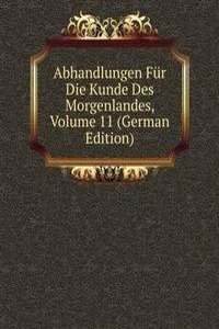 Abhandlungen Fur Die Kunde Des Morgenlandes, Volume 11 (German Edition)