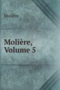 Moliere, Volume 5