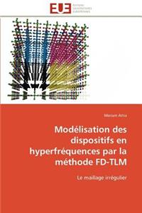 Mod�lisation Des Dispositifs En Hyperfr�quences Par La M�thode Fd-Tlm