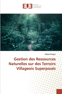 Gestion des Ressources Naturelles sur des Terroirs Villageois Superposés