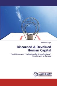 Discarded & Devalued Human Capital