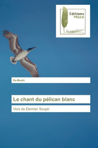 Le chant du pélican blanc