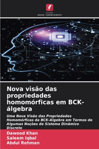 Nova visão das propriedades homomórficas em BCK- álgebra