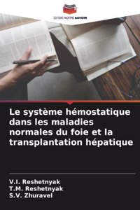 système hémostatique dans les maladies normales du foie et la transplantation hépatique