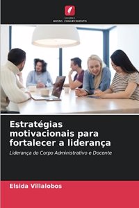 Estratégias motivacionais para fortalecer a liderança