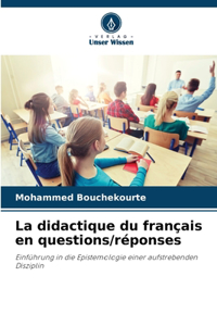 La didactique du français en questions/réponses