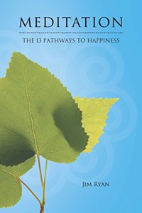 Meditation: The 13 Pathways To Happines