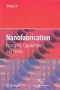 Nanofabrication: Principles, Capabilities And Limits