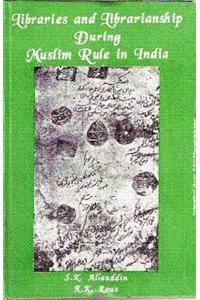 Libraries and Librarianship During Muslim Rule in India