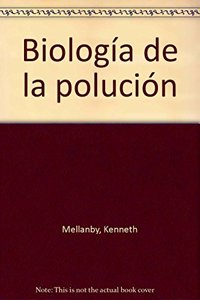 22. BIOLOGIA DE LA POLUCION: BIOLOGY OF POLLUTION (CUADERNOS DE BIOLOGIA) (Spanish Edition)