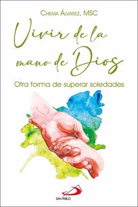 Vivir de la mano de Dios: Otra forma de superar soledades