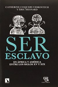 Ser esclavo en Africa y America en los siglos XV al XIX
