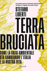 Terra bruciata. Come la crisi ambientale sta cambiando l'Italia e la nos