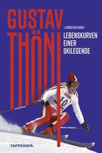 Gustav Thoni - Lebenskurven einer Skilegende