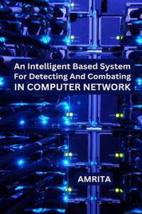 Intelligent Based System for Detecting and Combating in Computer Network