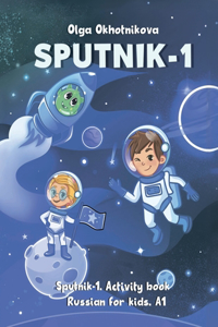 Sputnik-1. Russian for kids. А1. Activity book