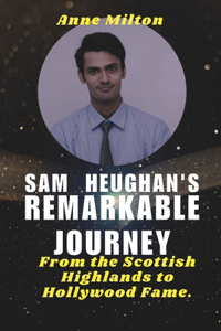 Sam Heughan's Remarkable Journey