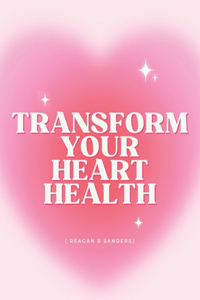 Transform Your Heart Health