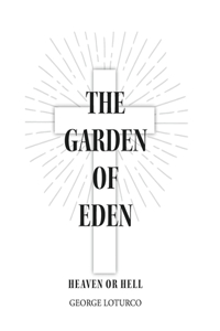 The Garden of Eden, Heaven or Hell