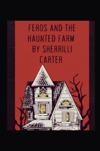 Feros and The Haunted Farm