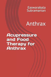 Acupressure Treatment and Food Therapy for Anthrax