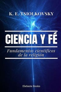Ciencia y fé: Fundamentos científicos de la religión