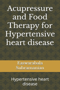 Acupressure and Food Therapy for Hypertensive heart disease