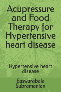 Acupressure and Food Therapy for Hypertensive heart disease