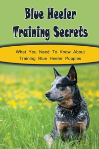 Blue Heeler Training Secrets